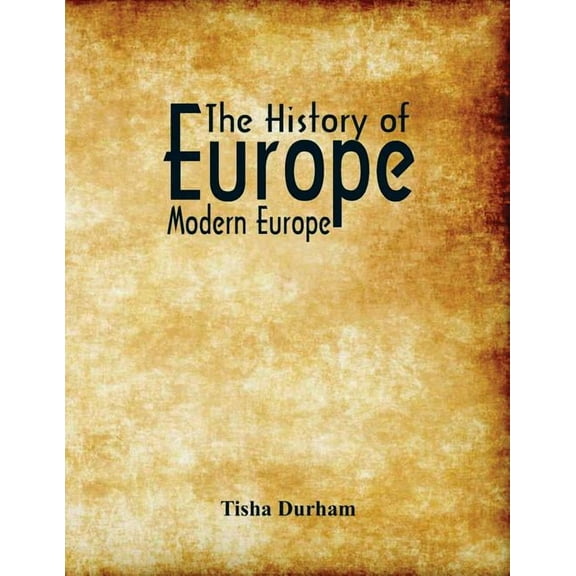 The History of Europe: Modern Europe, (Paperback)