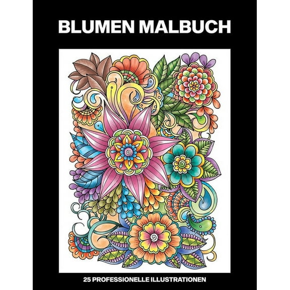 Blumen Malseiten Für Senioren: Blumen Malbuch: Malbuch für Senioren, 25 professionelle Großdruck-Illustrationen für Stressabbau und Entspannung (Paperback)