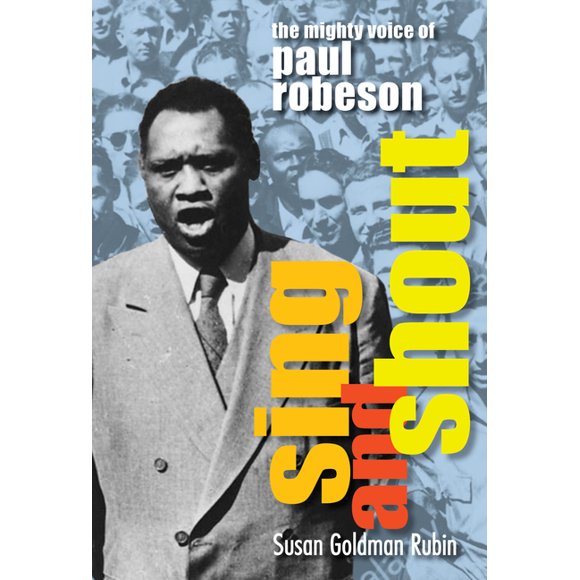 Sing and Shout: The Mighty Voice of Paul Robeson (Hardcover)