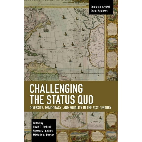 Studies in Critical Social Sciences Challenging the Status Quo: Diversity, Democracy, and Equality in the 21st Century, (Paperback)
