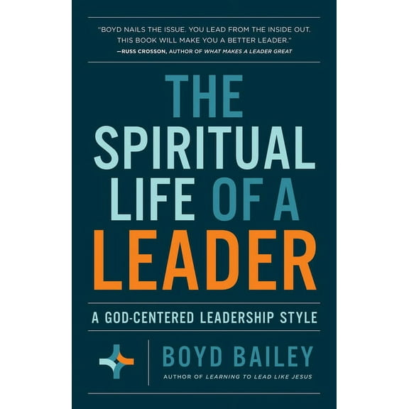 The Spiritual Life of a Leader: A God-Centered Leadership Style, (Paperback)