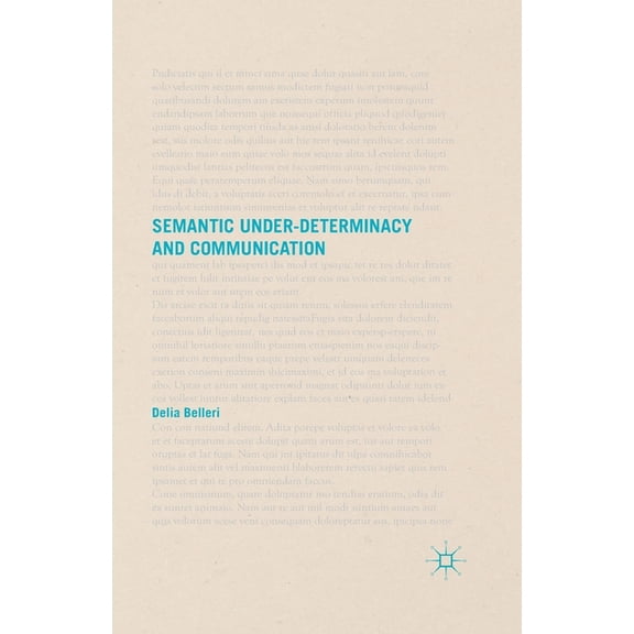 Semantic Under-Determinacy and Communication, (Paperback)