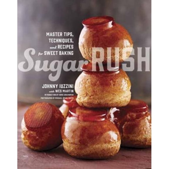 Pre-Owned Sugar Rush: Master Tips, Techniques, and Recipes for Sweet Baking (Hardcover) 0770433693 9780770433697
