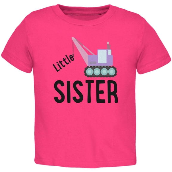 Little Sister Construction Truck Crane Toddler T Shirt Hot Pink 4T