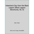 thumbnail image 1 of Pre-Owned Valentine's Day from the Black Lagoon (Black Lagoon Adventures, No. 8) (Paperback) 0439800765 9780439800761, 1 of 1