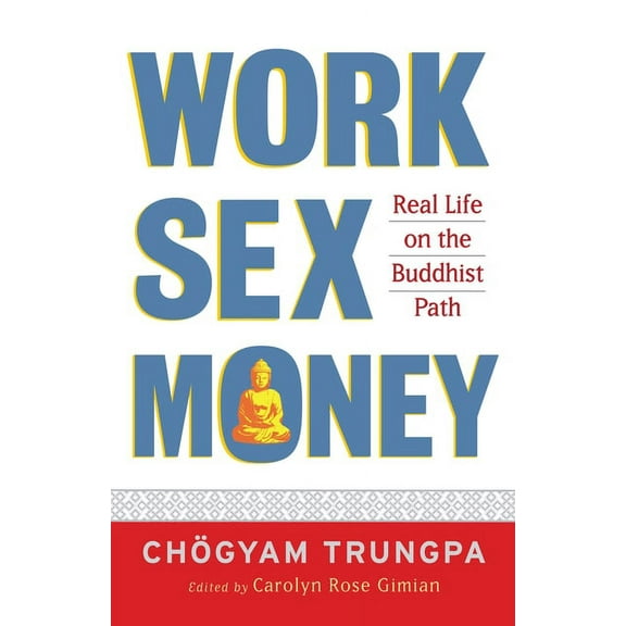 Work, Sex, Money : Real Life on the Path of Mindfulness (Paperback)