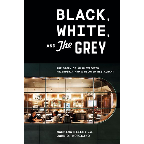 Pre-Owned Black, White, and the Grey: The Story of an Unexpected Friendship and a Beloved Restaurant (Hardcover) 1984856200 9781984856203