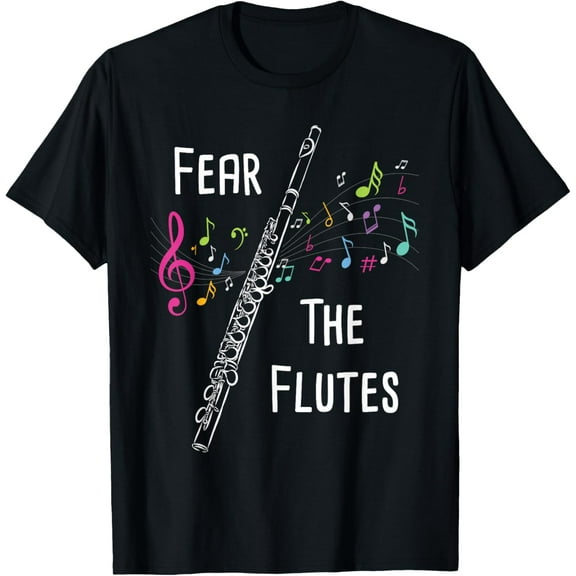 Fear The Flutes - Flute Player Flutist Marching Band Music T-Shirt men and women can wear,black,white,creative gift