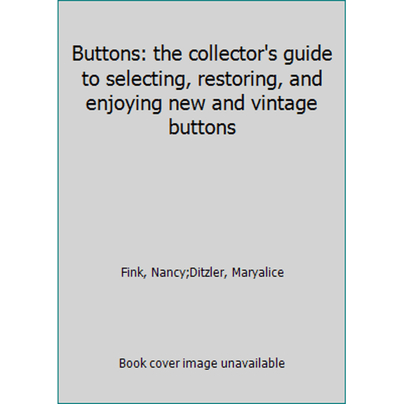 Pre-Owned Buttons: the collector's guide to selecting, restoring, and enjoying new and vintage buttons (Hardcover) 1850764409 9781850764403