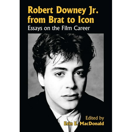 Robert Downey Jr. from Brat to Icon - eBook (Best Of Robert Downey Jr)