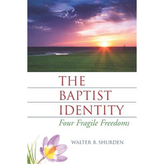 Pre-Owned The Baptist Identity: Four Fragile Freedoms Paperback