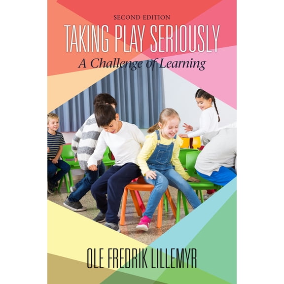 Taking Play Seriously: A Challenge of Learning (2nd ED), (Paperback)