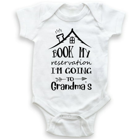 

Book My Reservation I m Going To Grandma s - Baby Bodysuit - Unisex Clothing - Baby Boy Girl - Staying At Grandma s