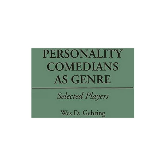 Contributions to the Study of Popular Cu Personality Comedians as Genre: Selected Players, (Hardcover)