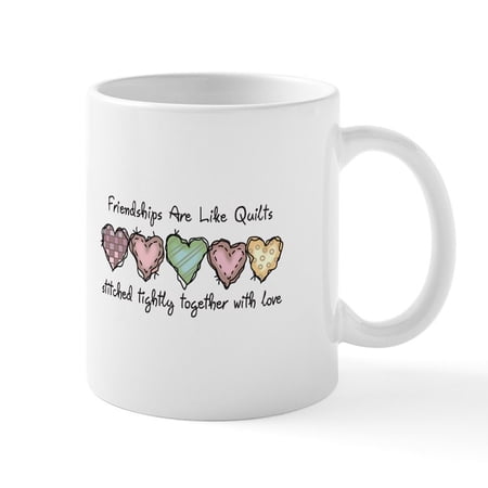CafePress - FRIENDSHIPS ARE LIKE QUILTS Mugs - 11 oz Ceramic Mug - Novelty Coffee Tea Cup