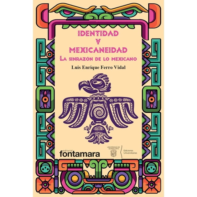 Identidad y mexicaneidad, de Luis Enrique Ferro Vidal, 2025
