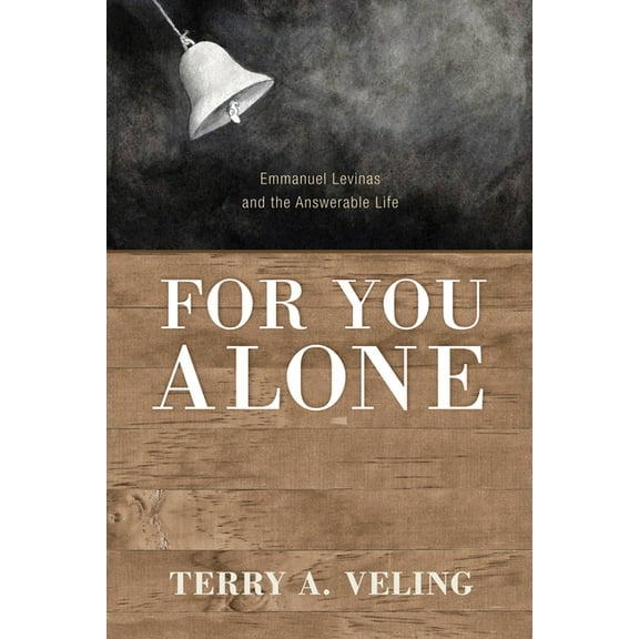 For You Alone: Emmanuel Levinas and the Answerable Life (Paperback)