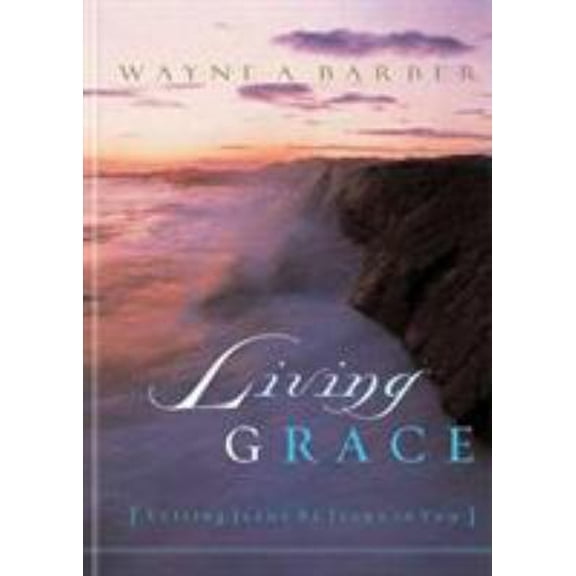 Pre-Owned Living Grace: Letting Jesus Be Jesus in You (Hardcover) 0805440291 9780805440294