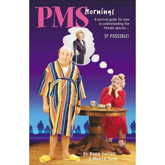 PMS Mornings: A Survival Guide for Men in Understanding the, (Paperback)