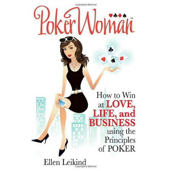 Pre-Owned Pokerwoman: How to Win at Love, Life, and Business Using the Principles of Poker (Hardcover) by Ellen Leikind