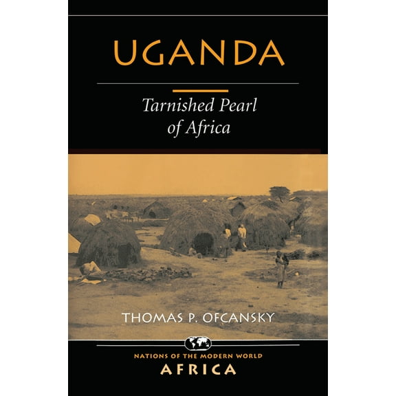Uganda: Tarnished Pearl of Africa, (Hardcover)