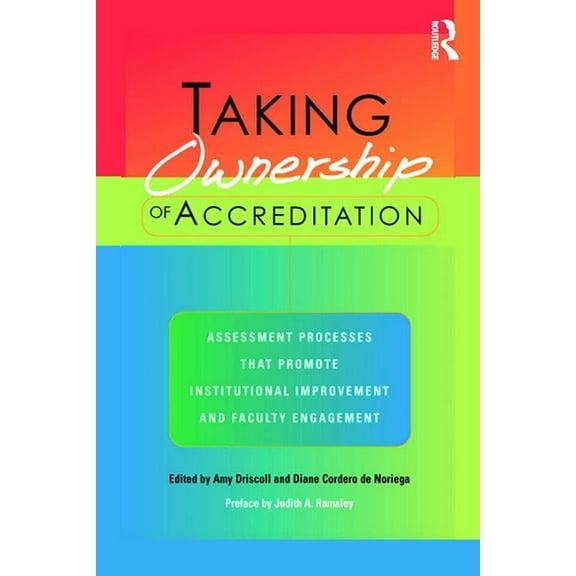 Taking Ownership of Accreditation: Assessment Processes that Promote Institutional Improvement and Faculty Engagement, (Paperback)