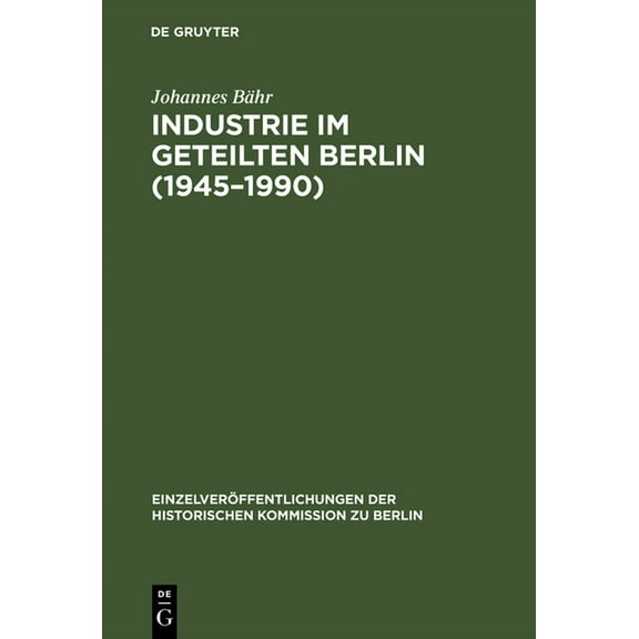Einzelveröffentlichungen der Historische Industrie im geteilten Berlin (1945-1990), Book 83, (Hardcover)