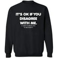 thumbnail image 2 of OXI Crewneck Sweatshirt - Its Ok If You Disagree With Me, Basic Casual Sweatshirts for Men's and Women Fleece Sweatshirt Long Sleeve - Black Small, 2 of 2