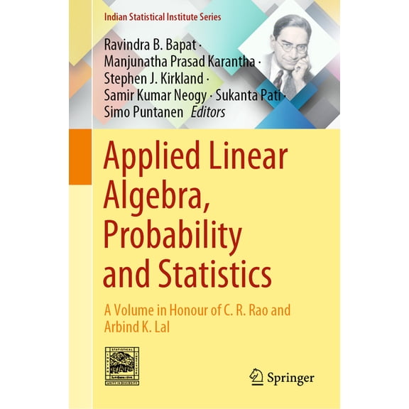 Indian Statistical Institute Applied Linear Algebra, Probability and Statistics: A Volume in Honour of C. R. Rao and Arbind K. Lal, (Hardcover)