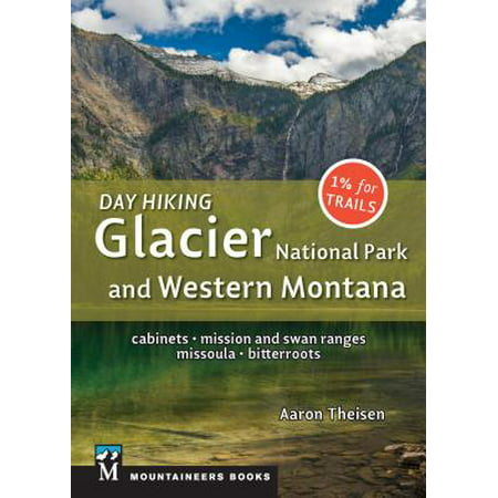 Day Hiking: Glacier National Park & Western Montana : Cabinets, Mission and Swan Ranges, Missoula,