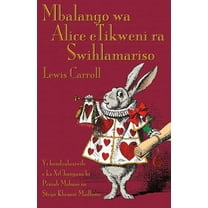 Mbalango wa Alice eTikweni ra Swihlamariso: Alice's Adventures in Wonderland in Shangani (Tsonga, XiChangana) (Paperback)