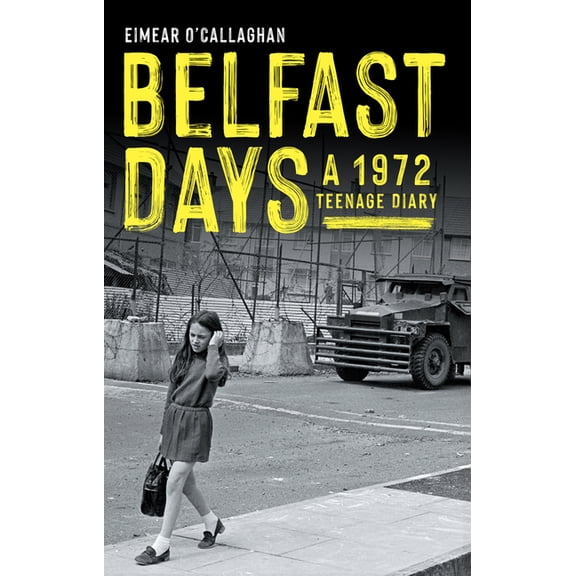 Belfast Days: A 1972 Teenage Diary, (Paperback)