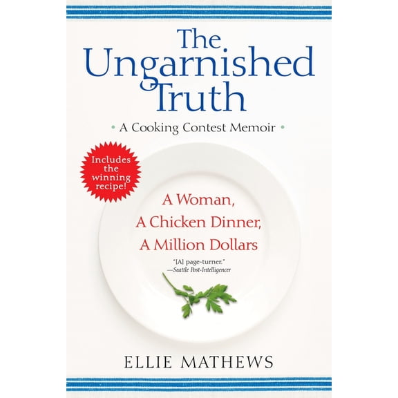 The Ungarnished Truth: A Cooking Contest Memoir, (Paperback)