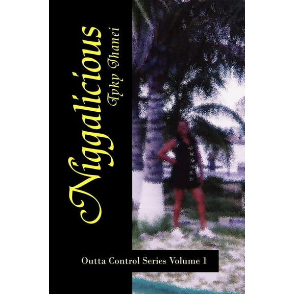 ''Niggalicious'' : Outta Control Series Volume 1 (Paperback)