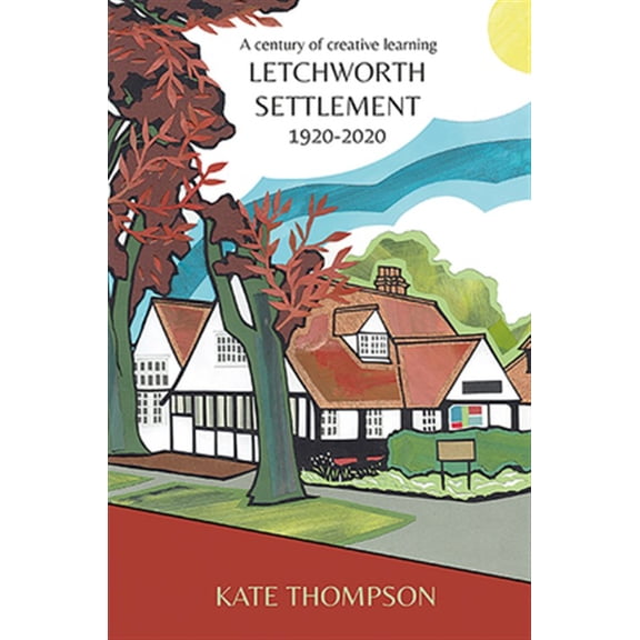 Pre-Owned Letchworth Settlement, 1920-2020 : A Century of Creative Learning (Paperback)