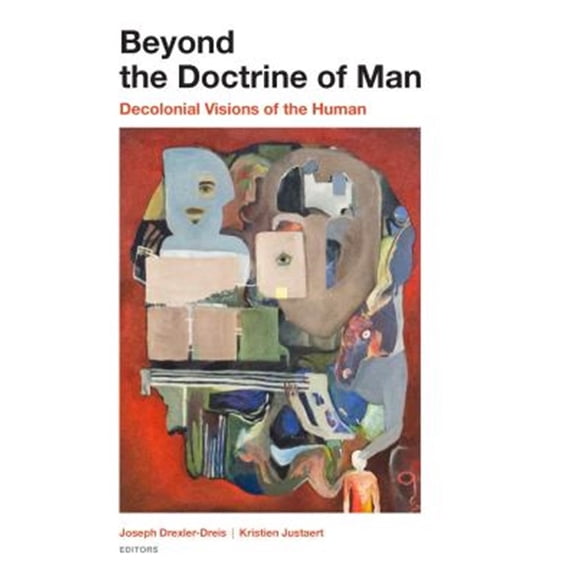 Pre-Owned Beyond the Doctrine of Man: Decolonial Visions of the Human Hardcover Drexler-Dreis, Joseph