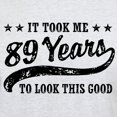thumbnail image 3 of CafePress - Funny 89Th Birthday Light T Shirt - Men's Classic Graphic T-Shirt, 3 of 4