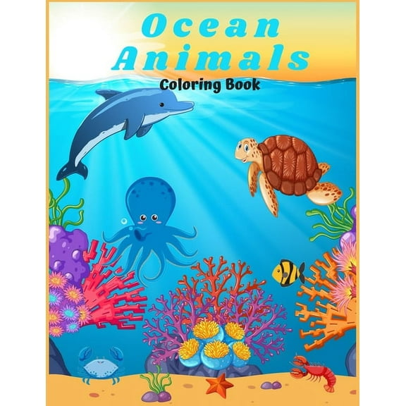 Ocean Animals Coloring Book: : For Kids/ Amazing Ocean Animals To Color In And Draw, Activity Book For Young Boys & Girls. Ages 4-8, (Paperback)