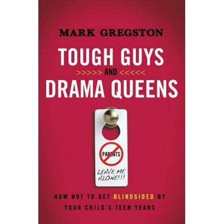 Tough Guys and Drama Queens : How Not to Get Blindsided by Your Child's Teen (Christmas Gifts To Get Your Guy Best Friend)