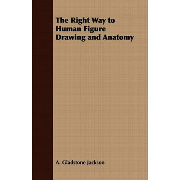The Right Way to Human Figure Drawing and Anatomy (Paperback)