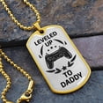 thumbnail image 2 of Leveled Up To Daddy - Gamer Dad Gift - Gift For New Dad - Birthday Gift - New Dad Gift From Wife - Gamer Dad Gift Ideas - Graphic Military Dog Tag Necklace (Optional Personalized Engraving), 2 of 5