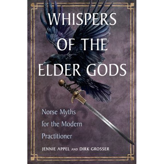 Whispers of the Elder Gods: Norse Myths for the Modern Practitioner