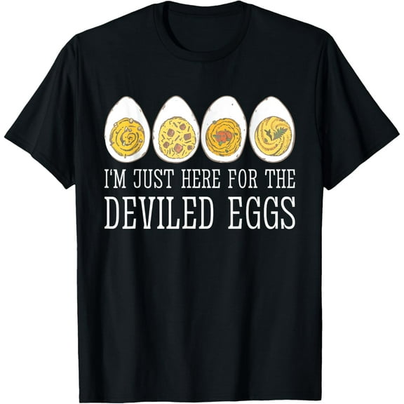 t-shirt I'm Just Here For The Deviled Eggs T-ShirtMen and women can wear, black T-shirts, gifts. Age: M,L，XL 2XL, 3XL, 4XL