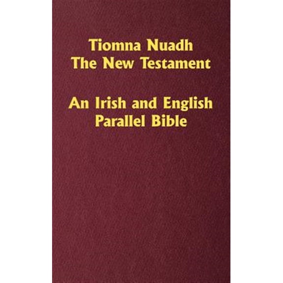 Pre-Owned Tiomna Nuadh, The New Testament: An Irish and English Parallel Bible (Hardcover)