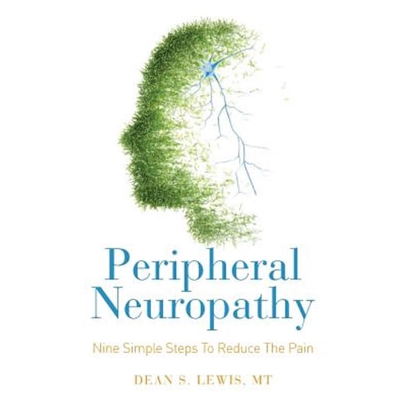 Pre-Owned Peripheral Neuropathy: Nine Simple Steps To Reduce The Pain Paperback Dean S Lewis MT