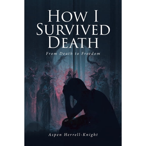 How I Survived Death: From Death to Freedom, (Paperback)