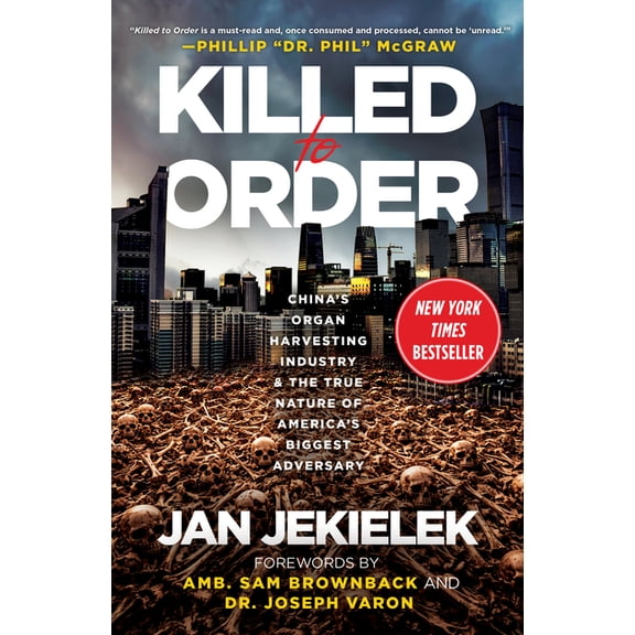 Killed to Order: China's Organ Harvesting Industry and the True Nature of America's Biggest Adversary, (Hardcover)