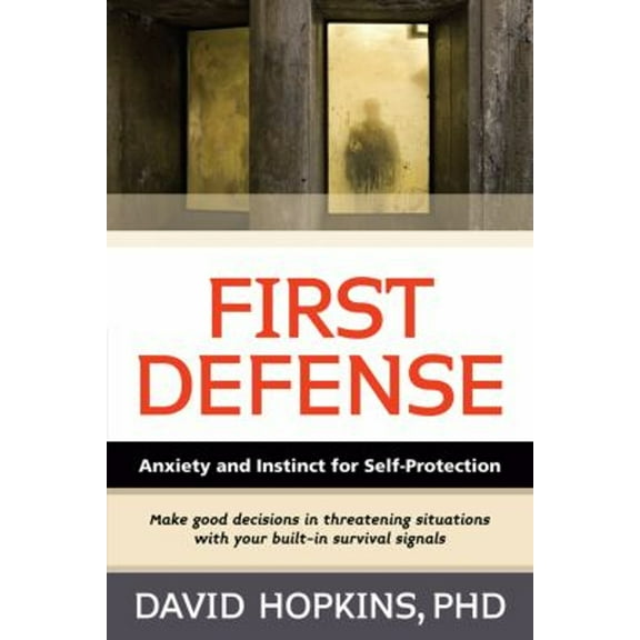 Pre-Owned First Defense: Anxiety and Instinct for Self Protection (Paperback) 1594393427 9781594393426