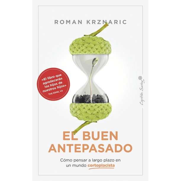 Libro El Buen Antepasado. Como Pensar A Largo Plazo En Un Mundo Cortoplacista Tapa Blanda, Autor Roma Krznaric, Editorial Capitan Swing Libros