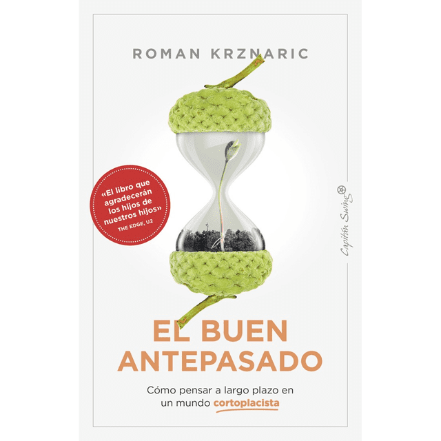 Libro El Buen Antepasado. Como Pensar A Largo Plazo En Un Mundo Cortoplacista Tapa Blanda, Autor Roma Krznaric, Editorial Capitan Swing Libros